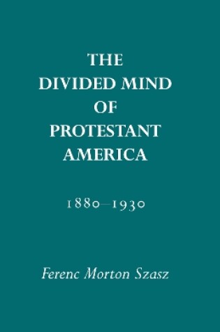 Cover of Divided Mind of Protestant America, 1880-1930