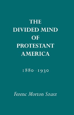 Book cover for Divided Mind of Protestant America, 1880-1930