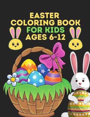 Cover of Easter Coloring Book for kids ages 6-12