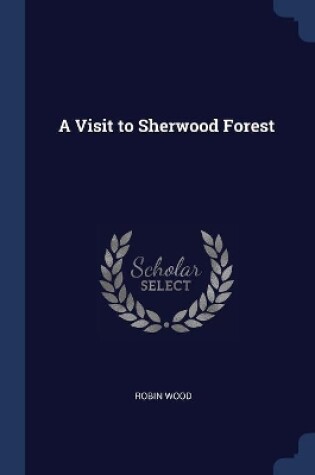Cover of A Visit to Sherwood Forest