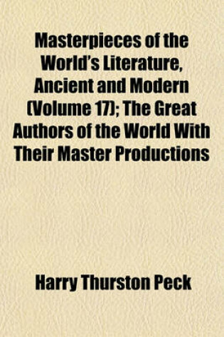 Cover of Masterpieces of the World's Literature, Ancient and Modern (Volume 17); The Great Authors of the World with Their Master Productions