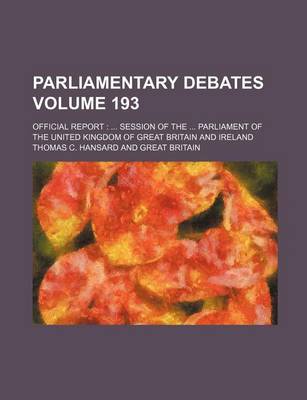 Book cover for Parliamentary Debates Volume 193; Official Report