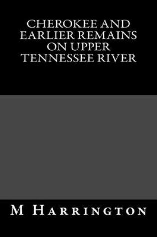 Cover of Cherokee and Earlier Remains on Upper Tennessee River