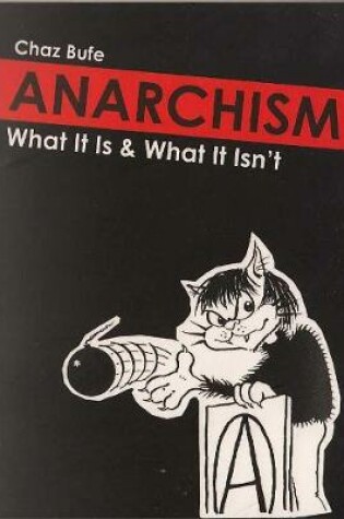 Cover of Anarchism, What it is and what it isn't.