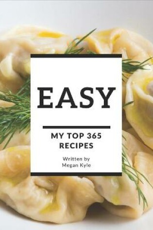 Cover of My Top 365 Easy Recipes