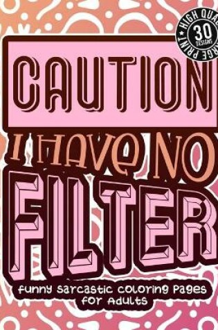 Cover of Caution I Have No Filter