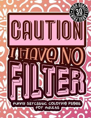 Book cover for Caution I Have No Filter