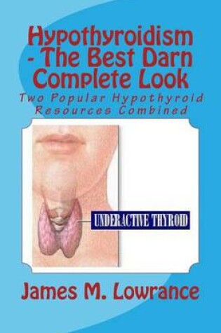 Cover of Hypothyroidism - The Best Darn Complete Look