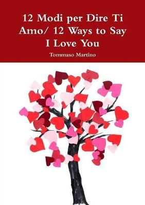 Book cover for 12 Modi per Dire Ti Amo/ 12 Ways to Say I Love You