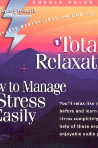 Cover of Total Relaxation + How to Manage Stress Easily