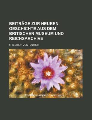 Book cover for Beitrage Zur Neuren Geschichte Aus Dem Britischen Museum Und Reichsarchive (1-2)