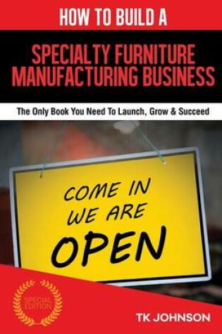 Cover of How to Build a Specialty Furniture Manufacturing Business (Special Edition)