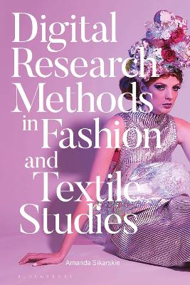 Book cover for Digital Research Methods in Fashion and Textile Studies