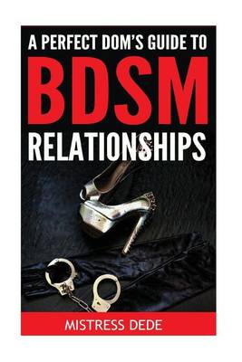 Book cover for A Perfect Dom's Guide to BDSM Relationships