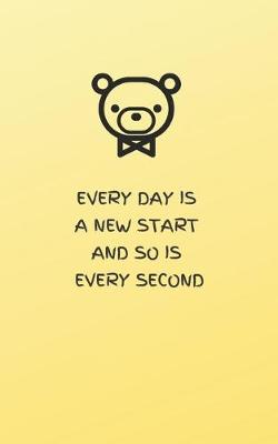 Book cover for Every Day Is a New Start and So Is Every Second - Yellow