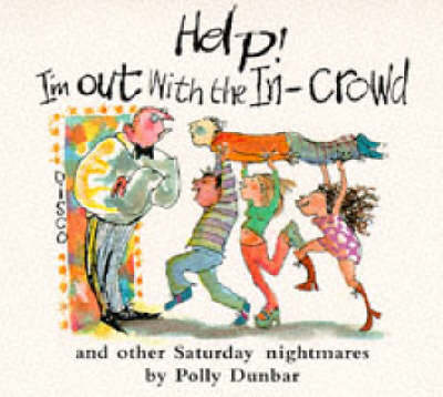 Book cover for Help! I'm Out with the In-crowd (and Other Saturday Night-mares)