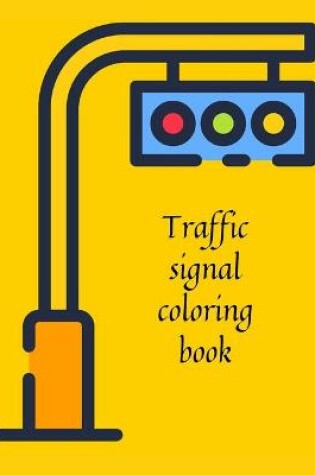 Cover of Traffic signal coloring book