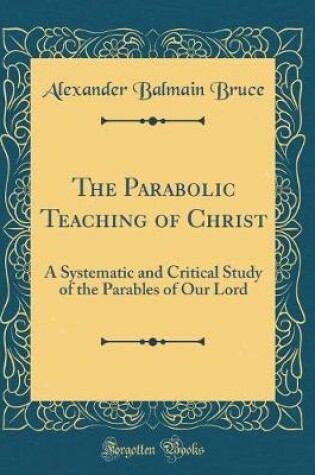 Cover of The Parabolic Teaching of Christ