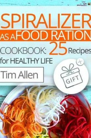 Cover of Spiralizer as a food ration.