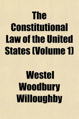 Book cover for The Constitutional Law of the United States (Volume 1)