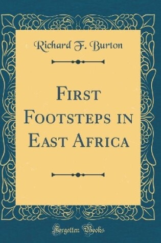 Cover of First Footsteps in East Africa (Classic Reprint)