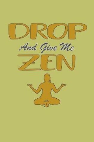 Cover of Drop And Give Me Zen