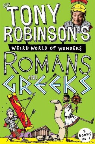 Cover of Sir Tony Robinson's Weird World of Wonders: Romans and Greeks