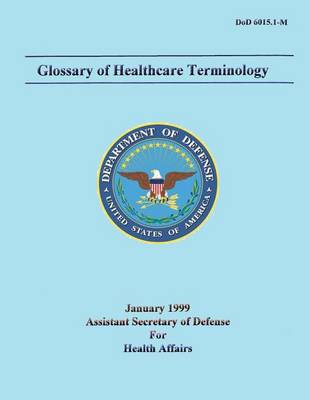 Book cover for Glossary of Healthcare Terminology (DoD 6015.1-M)