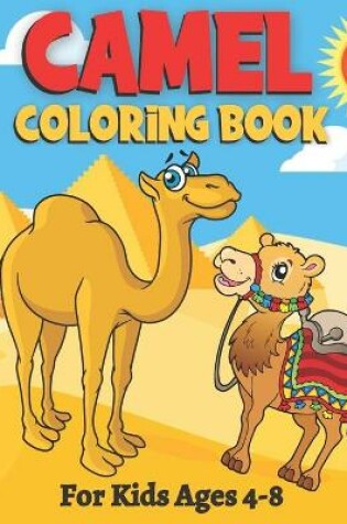 Cover of Camel Coloring book For Kids Ages 4-8