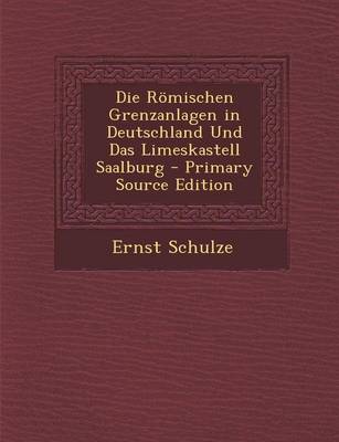 Book cover for Die Romischen Grenzanlagen in Deutschland Und Das Limeskastell Saalburg