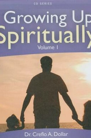 Cover of Growing Up Spiritually, Volume 1