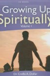 Book cover for Growing Up Spiritually, Volume 1
