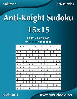 Book cover for Anti-Knight Sudoku 15x15 - Easy to Extreme - Volume 4 - 276 Puzzles