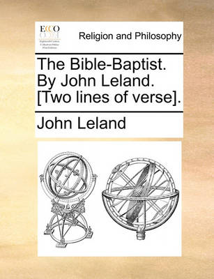 Book cover for The Bible-Baptist. by John Leland. [Two Lines of Verse].