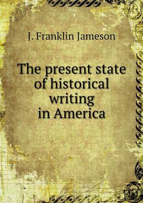 Book cover for The present state of historical writing in America