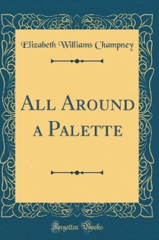 Cover of All Around a Palette (Classic Reprint)