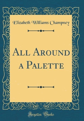 Book cover for All Around a Palette (Classic Reprint)
