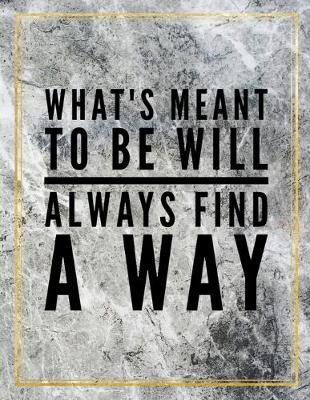Book cover for What's meant to be will always find a way.