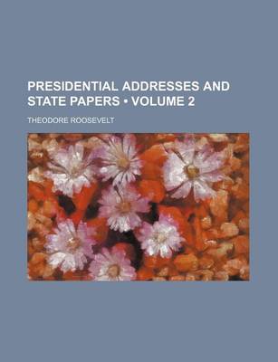 Book cover for Presidential Addresses and State Papers (Volume 2)