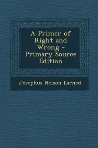 Cover of A Primer of Right and Wrong - Primary Source Edition