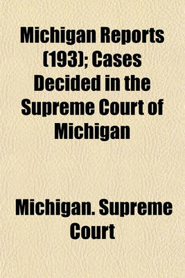 Book cover for Michigan Reports (Volume 193); Cases Decided in the Supreme Court of Michigan