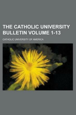 Cover of The Catholic University Bulletin Volume 1-13