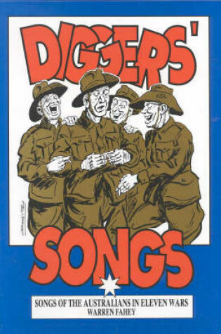 Cover of Diggers' Songs: the Songs Australians Sang in Eleven Wars