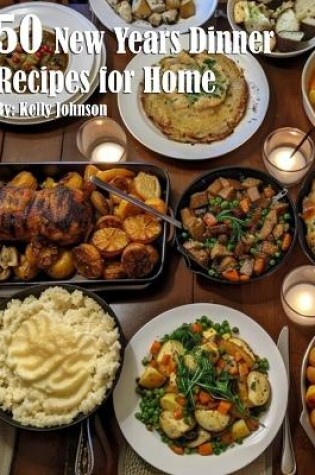 Cover of 50 New Years Dinner Recipes for Home