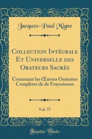 Cover of Collection Intégrale Et Universelle Des Orateurs Sacrés, Vol. 77