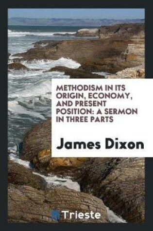 Cover of Methodism in Its Origin, Economy, and Present Position