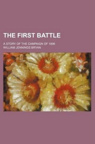 Cover of The First Battle; A Story of the Campaign of 1896