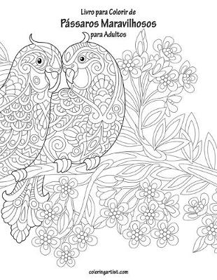 Book cover for Livro para Colorir de Pássaros Maravilhosos para Adultos