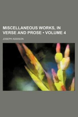 Cover of Miscellaneous Works, in Verse and Prose (Volume 4)