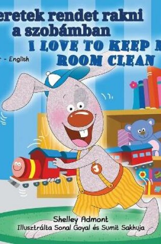 Cover of I Love to Keep My Room Clean (Hungarian English Bilingual Book for Kids)